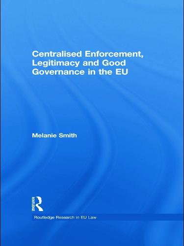 Centralised Enforcement, Legitimacy and Good Governance in the EU