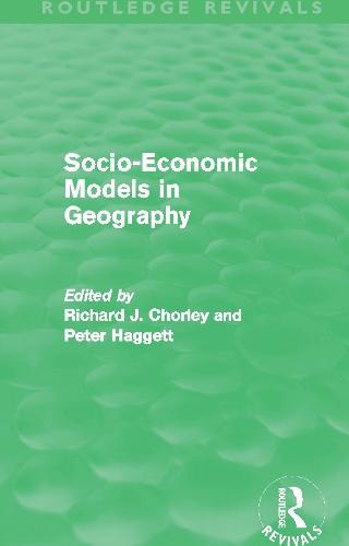 Socio-Economic Models in Geography (Routledge Revivals)