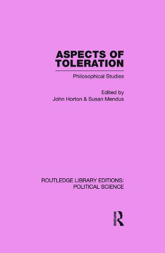 Aspects of Toleration Routledge Library Editions: Political Science Volume 41