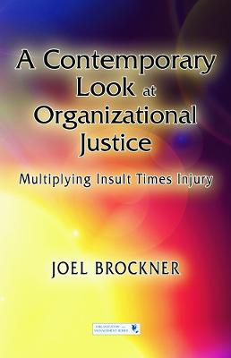 A Contemporary Look at Organizational Justice