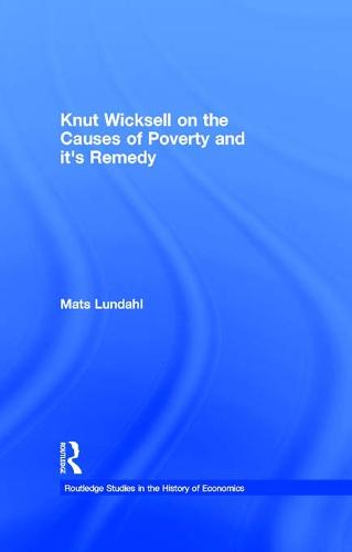 Knut Wicksell on the Causes of Poverty and its Remedy