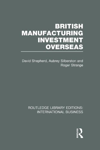 British Manufacturing Investment Overseas (RLE International Business)