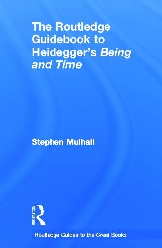 The Routledge Guidebook to Heidegger's Being and Time