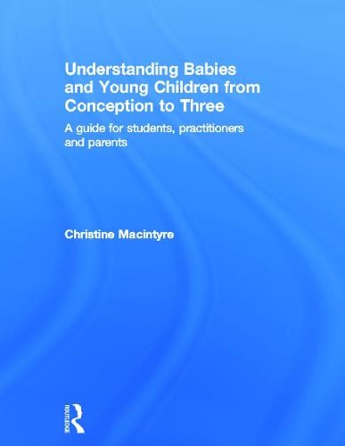 Understanding Babies and Young Children from Conception to Three