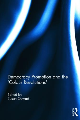 Democracy Promotion and the 'Colour Revolutions'