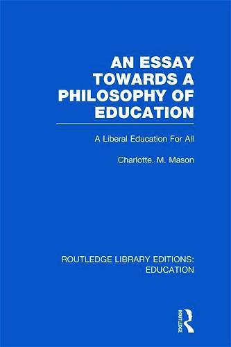An Essay Towards A Philosophy of Education (RLE Edu K)