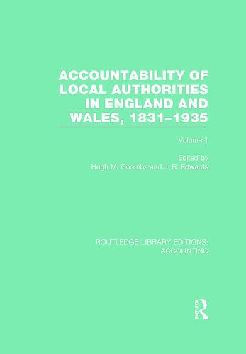 Accountability of Local Authorities in England and Wales, 1831-1935 Volume 1 (RLE Accounting)