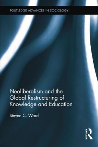 Neoliberalism and the Global Restructuring of Knowledge and Education