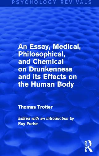 An Essay, Medical, Philosophical, and Chemical on Drunkenness and its Effects on the Human Body