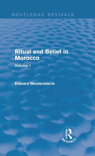 Ritual and Belief in Morocco: Vol. I (Routledge Revivals)