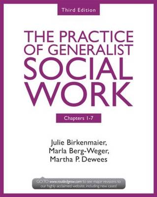 Chapters 1-7: The Practice of Generalist Social Work, Third Edition