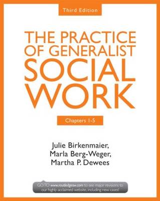 Chapters 1-5: The Practice of Generalist Social Work, Third Edition