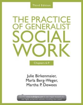 Chapters 6-9: The Practice of Generalist Social Work, Third Edition