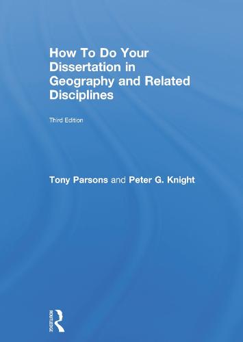 How To Do Your Dissertation in Geography and Related Disciplines