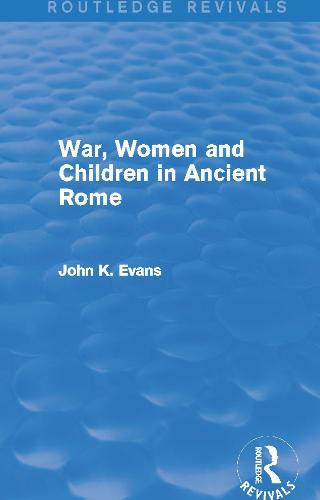 War, Women and Children in Ancient Rome (Routledge Revivals)