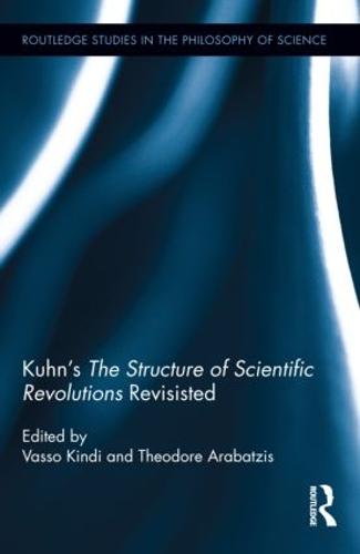 Kuhn’s The Structure of Scientific Revolutions Revisited