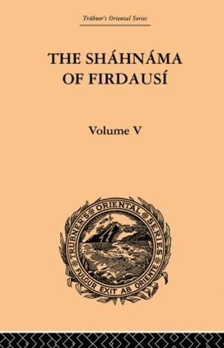 The Shahnama of Firdausi: Volume V