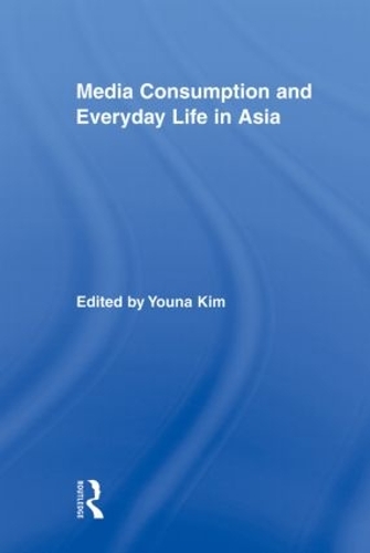 Media Consumption and Everyday Life in Asia