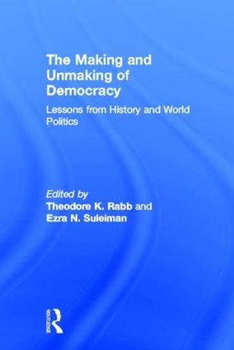 The Making and Unmaking of Democracy