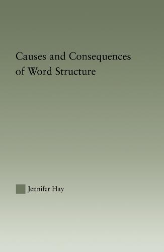 Causes and Consequences of Word Structure
