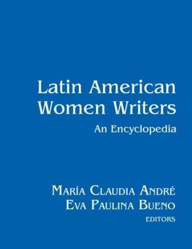 Latin American Women Writers: An Encyclopedia