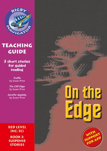 Navigator New Guided Reading Fiction Year 6, On the Edge Teaching Guide