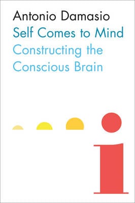 Self Comes to Mind Constructing the Conscious Brain