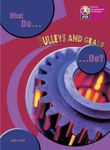 PYP L8 What do Pulleys and Gears do 6PK