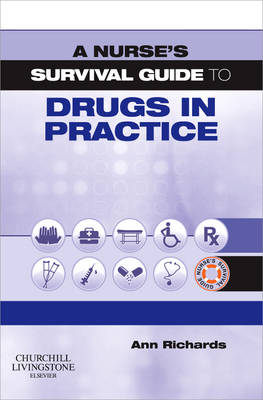 A Nurse's Survival Guide to Drugs in Practice