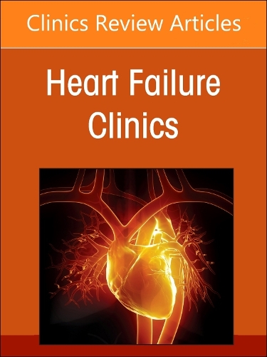 Amiloid Cardiomyopathies: Clinical, Diagnostic and Therapeutic Aspects, An Issue of Heart Failure Clinics Volume 20-3