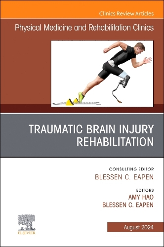 Traumatic Brain Injury Rehabilitation, An Issue of Physical Medicine and Rehabilitation Clinics of North America Volume 35-3