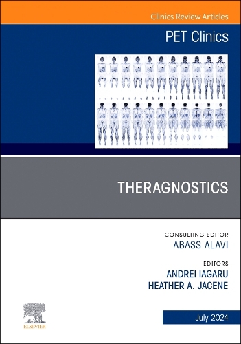 Theragnostics, An Issue of PET Clinics Volume 19-3