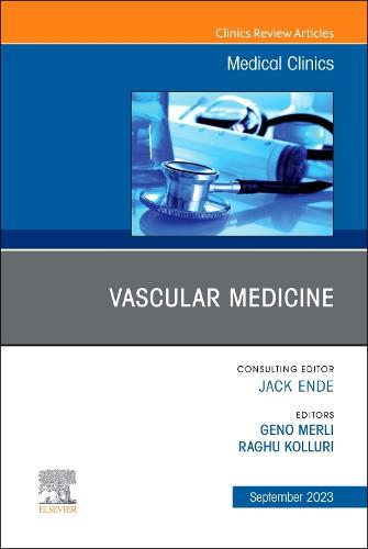 Vascular Medicine, An Issue of Medical Clinics of North America Volume 107-5