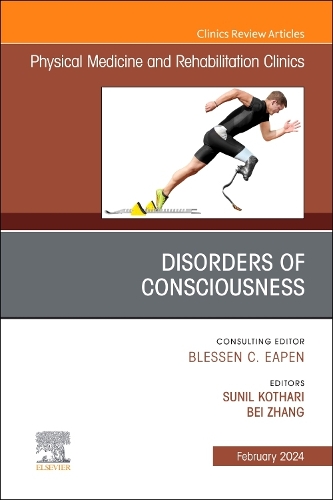 Disorders of Consciousness, An Issue of Physical Medicine and Rehabilitation Clinics of North America Volume 35-1