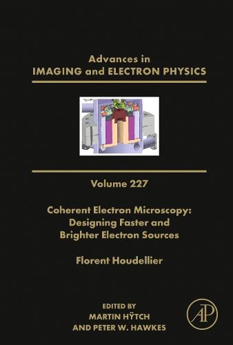 Coherent Electron Microscopy: Designing Faster and Brighter Electron Sources Volume 227