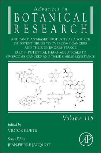 African Plant-Based Products as a Source of Potent Drugs to Overcome Cancers and their Chemoresistance Volume 115