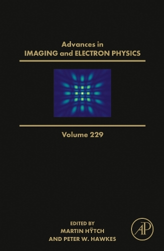 Advances in Imaging and Electron Physics Volume 229