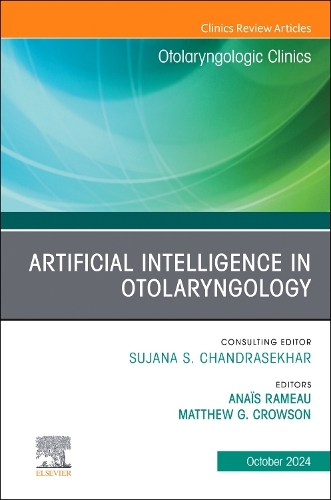 Artificial Intelligence in Otolaryngology, An Issue of Otolaryngologic Clinics of North America Volume 57-5