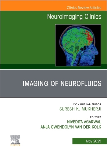 Imaging of Neurofluids, An Issue of Neuroimaging Clinics of North America Volume 35-2