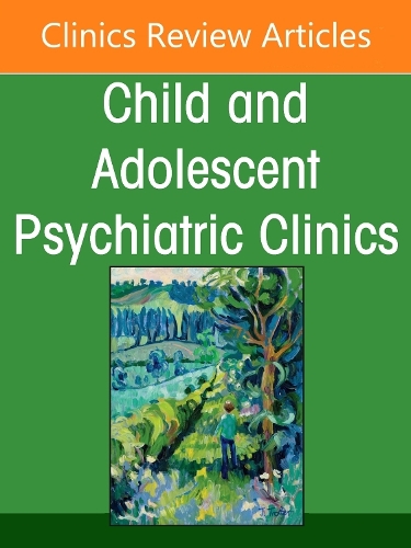 Clinical Perspectives on the Development of Boys and Associated Mental Health Outcomes, An Issue of Child and Adolescent Psychiatric Clinics of North America Volume 34-4