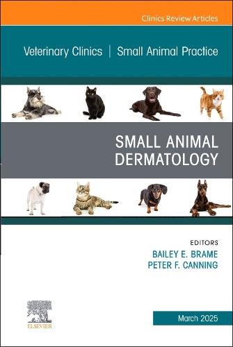 Small Animal Dermatology, An Issue of Veterinary Clinics of North America: Small Animal Practice Volume 55-2