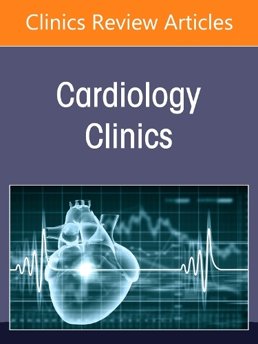 Cardio-Kidney-Metabolic Disorder, An Issue of Cardiology Clinics Volume 43-3