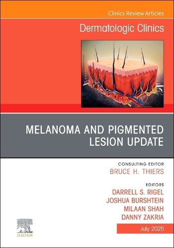 Melanoma and Pigmented Lesion Update, An Issue of Dermatologic Clinics Volume 43-3