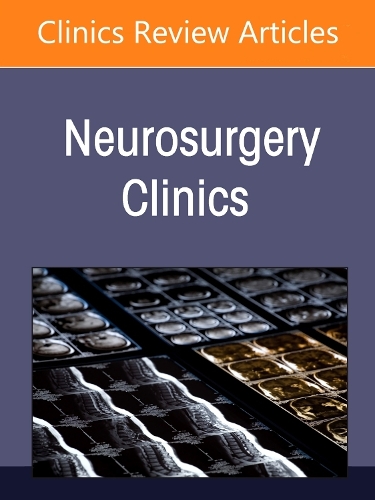 The Compressed Spinal Cord, An Issue of Neurosurgery Clinics of North America Volume 37-4