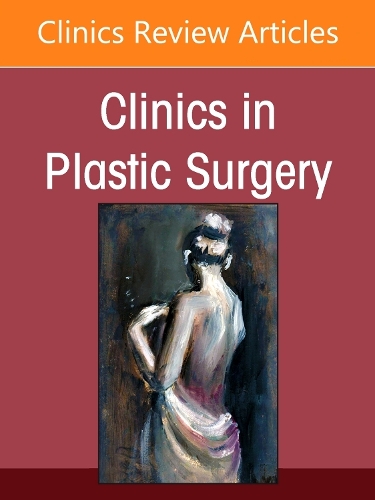 Artificial Intelligence in Plastic Surgery, An Issue of Clinics in Plastic Surgery Volume 54-1