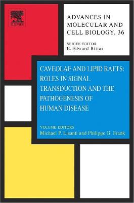 Caveolae and Lipid Rafts: Roles in Signal Transduction and the Pathogenesis of Human Disease Volume 36