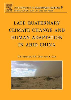 Late Quaternary Climate Change and Human Adaptation in Arid China Volume 9