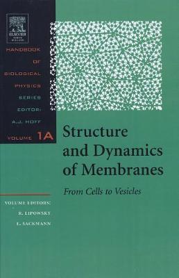 Structure and Dynamics of Membranes: Structure and Dynamics of Membranes From Cells to Vesicles: Volume 1 Volume 1A