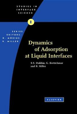 Dynamics of Adsorption at Liquid Interfaces Volume 1