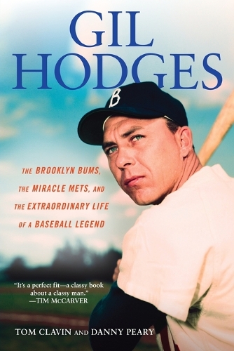Gill Hodges: The Brooklyn Bims, The Miracle Mets, and the Ex traordinary Life of a Baseball Legend